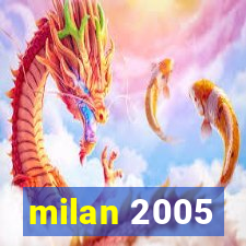 milan 2005